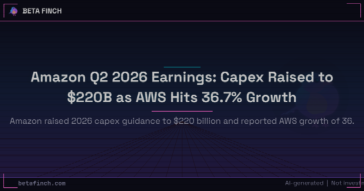 Amazon Q2 2026 Earnings: Capex Raised to $220B as AWS Hits 36.7% Growth