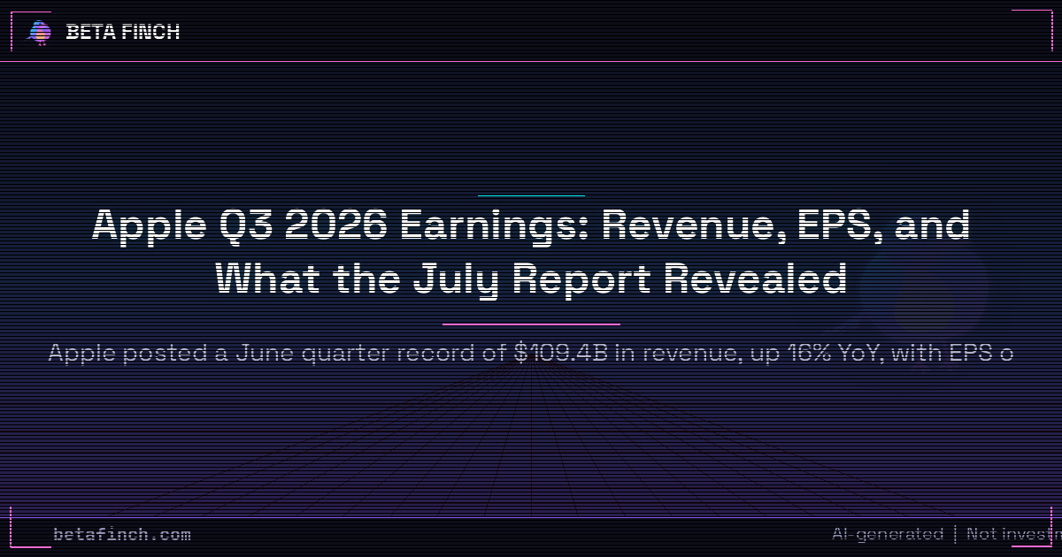 Apple Q3 2026 Earnings: Revenue, EPS, and What the July Report Revealed