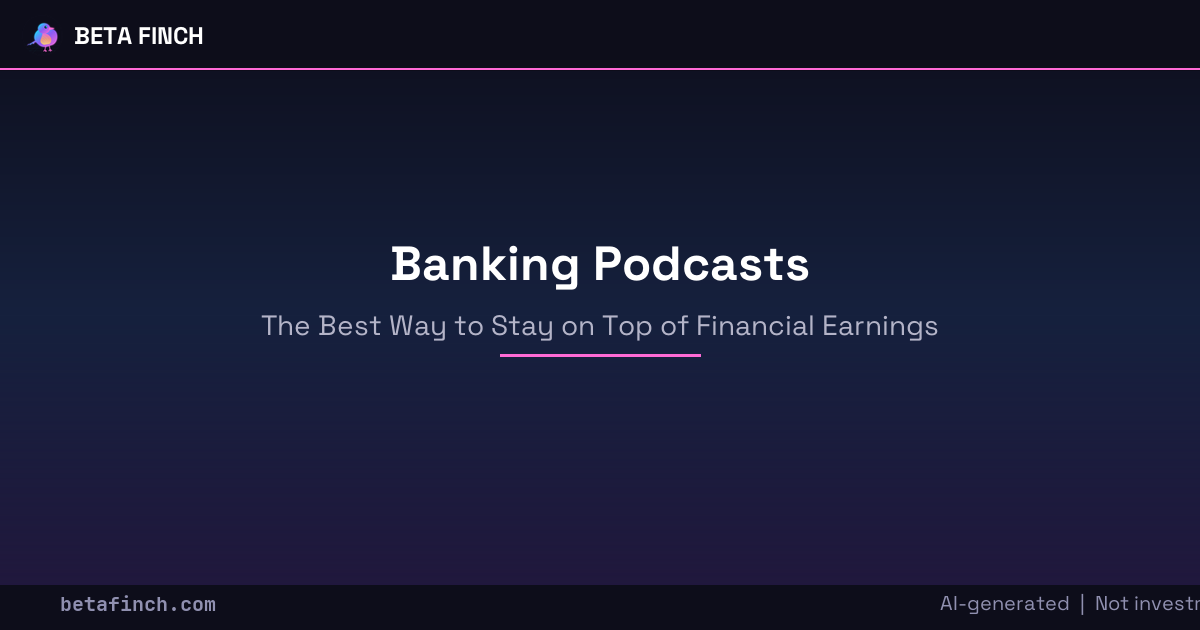 Banking Podcasts: The Best Way to Stay on Top of Financial Earnings