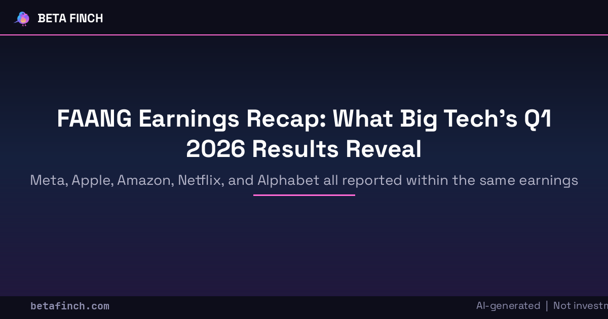 FAANG Earnings Recap: What Big Tech's Q1 2026 Results Reveal