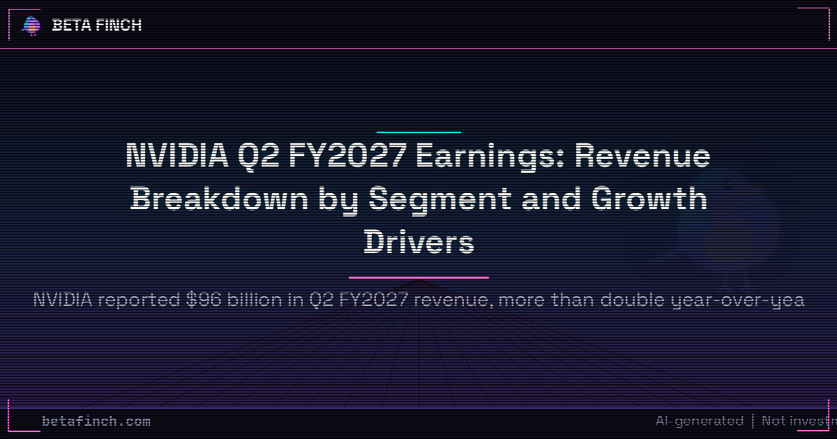 NVIDIA Q2 FY2027 Earnings: Revenue Breakdown by Segment and Growth Drivers