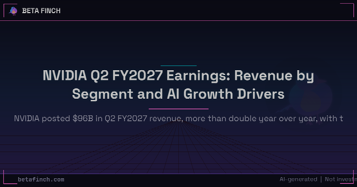 NVIDIA Q2 FY2027 Earnings: Revenue by Segment and AI Growth Drivers