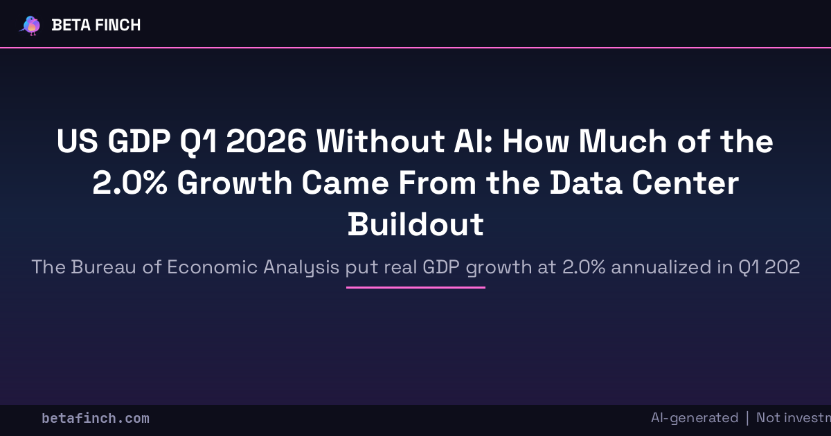 US GDP Q1 2026 Without AI: How Much of the 2.0% Growth Came From the Data Center Buildout