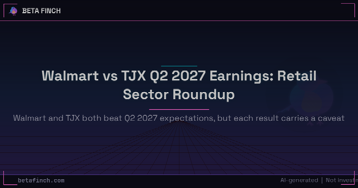 Walmart vs TJX Q2 2027 Earnings: Retail Sector Roundup